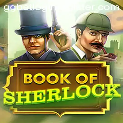 Exploring the Intricacies of BookOfSherlock and How to Log In and Register on GG Bet